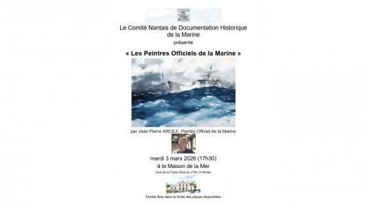 CONFÉRENCE DU COMITÉ NANTAIS DE DOCUMENTATION HISTORIQUE DE LA MARINE : LES PEINTRES  OFFICIELS DE LA MARINE - 3 MARS 2026 MAISON DE LA MER,  NANTES